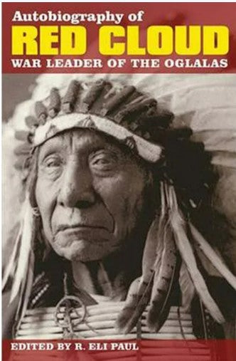 Autobiography of Red Cloud: War Leader of the Oglalas